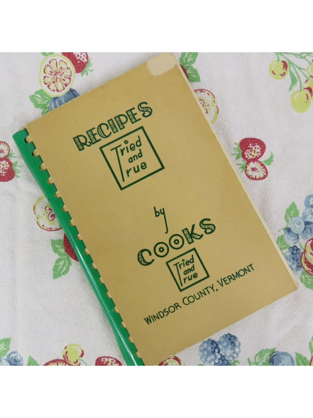 Recipes Tried and True by Cooks of Windsor County Vermont 1948 Cook Book